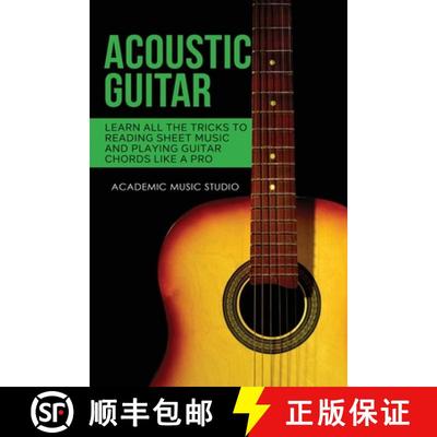 预订 Acoustic Guitar: Learn All The Tricks to Reading Sheet Music and Playing Guitar Chords Like a Pro [9781913597559]