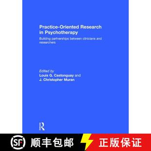 【3-4周达】Practice-Oriented Research in Psychotherapy : Building partnerships between clinicians and... [9781138185746]