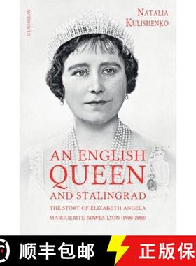 【3-4周达】An English Queen and Stalingrad: The Story of Elizabeth Angela Marguerite Bowes-Lyon (1900... [9781912894604]