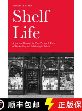 【3-4周达】Shelf Life: A Journey Through the Past, Present & Future of Bookselling and Publishing in ... [9781803998367]
