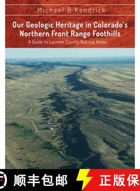 【3-4周达】Our Geologic Heritage in Colorado's Northern Front Range Foothills: A Guide to Larimer Cou... [9781629672540]