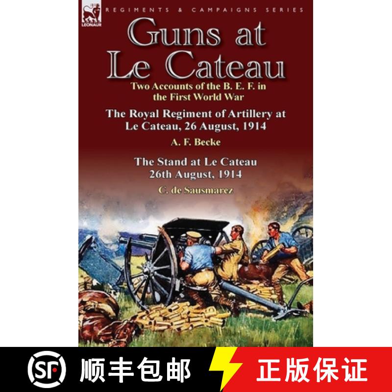 【2-3周达】Guns at Le Cateau: Two Accounts of the B. E. F. in the First World War-The Royal Regiment ... [9781782821847]