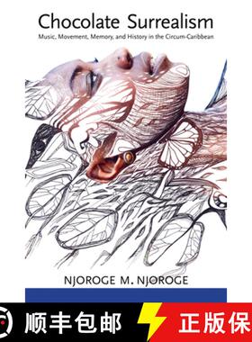 预订 Chocolate Surrealism: Music, Movement, Memory, and History in the Circum-Caribbean [9781496830777]