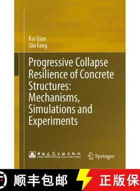 【3-4周达】Progressive Collapse Resilience of Concrete Structures: Mechanisms, Simulations and Experi... [9789819907717]