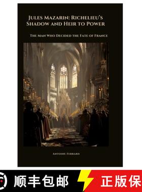 预订 Jules Mazarin: Richelieu's Shadow and Heir to Power: The Man Who Decided the Fate of France [9783384511539]