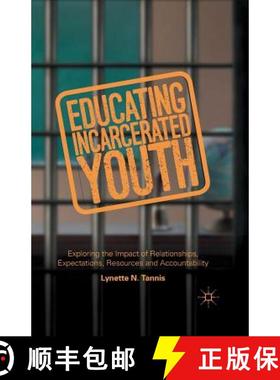 【3-4周达】Educating Incarcerated Youth : Exploring the Impact of Relationships, Expectations, Resour... [9781349497157]