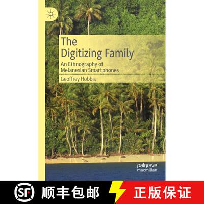 【3-4周达】The Digitizing Family : An Ethnography of Melanesian Smartphones [9783030349318]