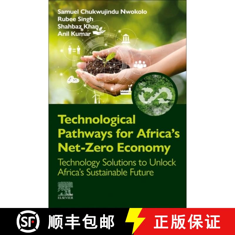 【3-4周达】Technological Pathways for Africa's Net-Zero Economy: Technology Solutions to Unlock Afric... [9780443314865]