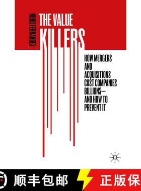 【3-4周达】The Value Killers: How Mergers and Acquisitions Cost Companies Billions--And How to Preven... [9783030122188]