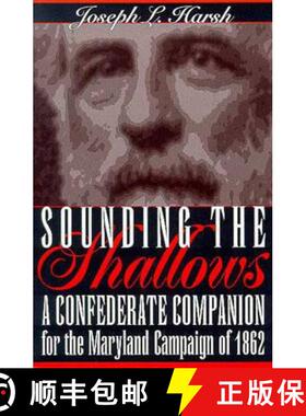 预订 Sounding the Shallows: A Confederate Compendium for the Maryland Campaign of 1862 [9780873386418]