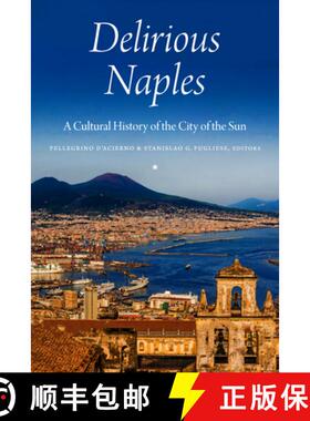 【3-4周达】Delirious Naples: A Cultural History of the City of the Sun [9780823279982]