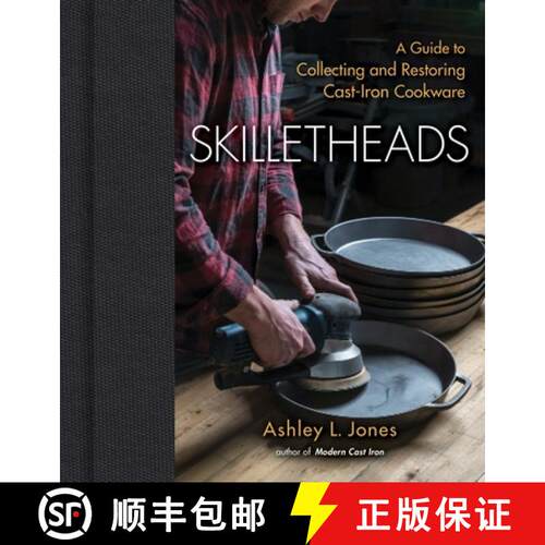 【3-4周达】精装 Skilletheads: The Complete Guide to Restoring, Repairing, and Replacing Cast-Iron Coo... [9781684352029]