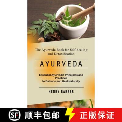 【3-4周达】Ayurveda: The Ayurveda Book for Self-healing and Detoxification (Essential Ayurvedic Princ... [9781777778651]