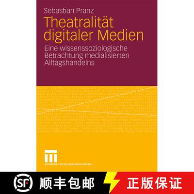 【3-4周达】Theatralität digitaler Medien : Eine wissenssoziologische Betrachtung medialisierten Allt... [9783531162430]