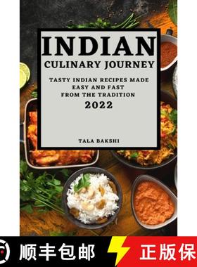 【3-4周达】Indian Culinary Journey 2022: Tasty Indian Recipes Made Easy and Fast from the Tradition [9781804502129]