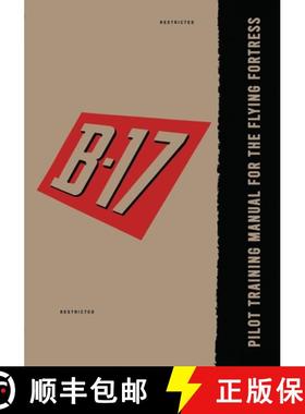 【3-4周达】Pilot Training Manual for the B-17 Flying Fortress [9781925907117]