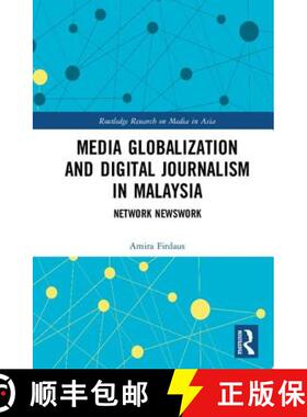 预订 Media Globalization and Digital Journalism in Malaysia: Network Newswork [9781138672697]