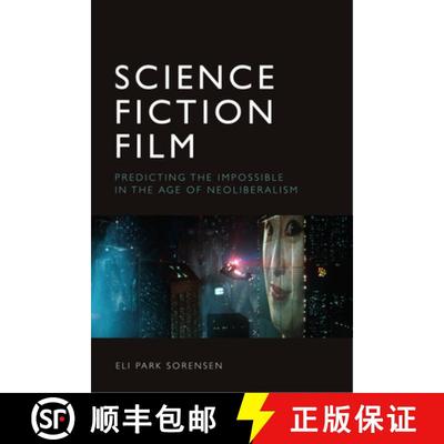 【3-4周达】Science Fiction Film: Predicting the Impossible in the Age of Neoliberalism [9781474481854]