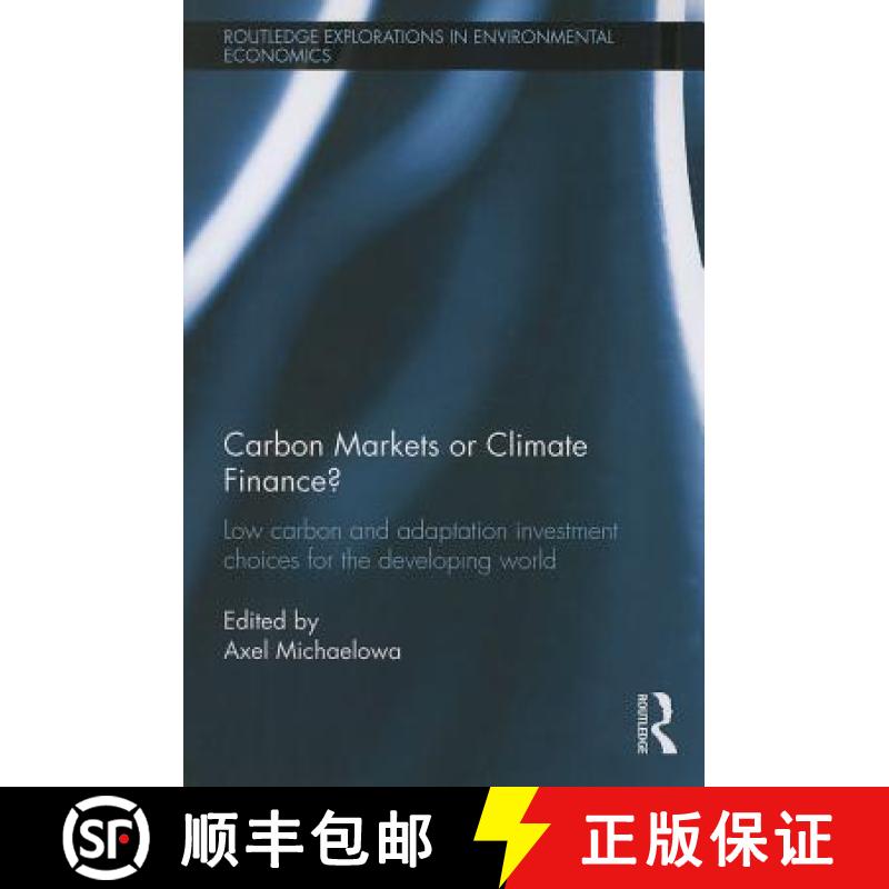 【3-4周达】Carbon Markets or Climate Finance?: Low Carbon and Adaptation Investment Choices for the D... [9780415743433]