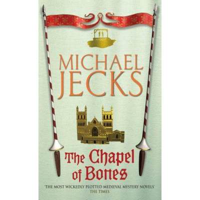 【4周达】Chapel of Bones (Knights Templar Mysteries 18): An engrossing and intriguing medieval mystery [9780755322961]