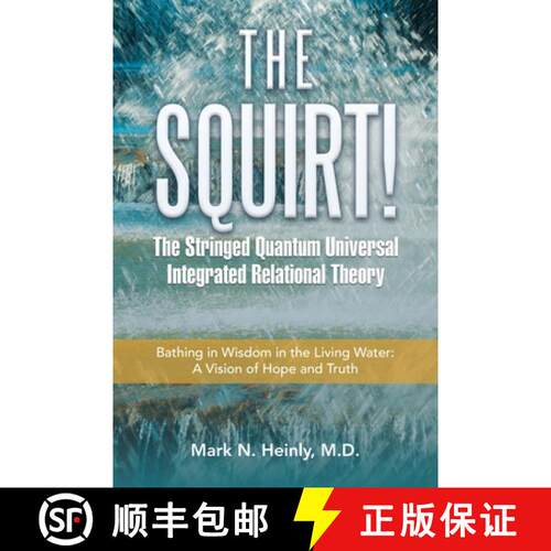 【3-4周达】The Squirt!  the Stringed Quantum Universal Integrated Relational Theory: Bathing in Wisdo... [9798765236048]
