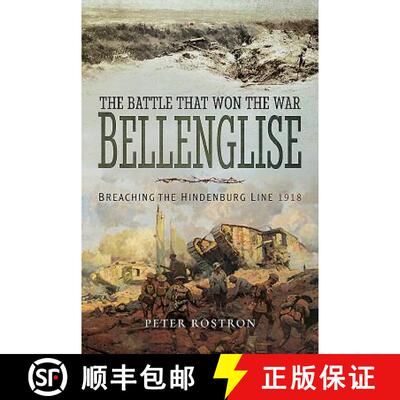 【3-4周达】The Battle That Won the War - Bellenglise: Breaching the Hindenburg Line 1918 [9781526711625]