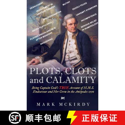 【3-4周达】PLOTS, CLOTS and CALAMITY: Being Captain Cook's TRUE Account of H.M.S. Endeavour and Her C... [9780645220117]