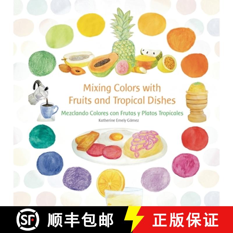 【3-4周达】Mixing Colors with Fruits and Tropical Dishes: Mezclando Colores con Frutas y Platos Tropi... [9780578742540]