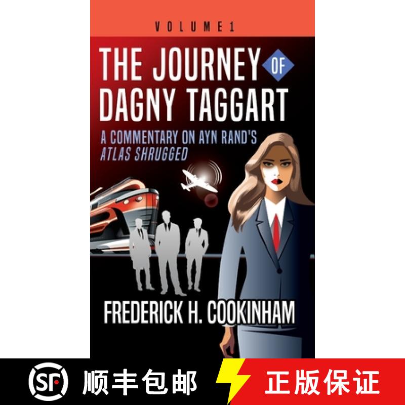 【3-4周达】The Journey of Dagny Taggart: A Commentary on Ayn Rand's Atlas Shrugged: Volume 1 [9781737308836]