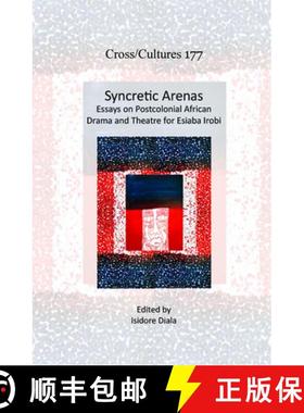 预订 Syncretic Arenas: Essays on Postcolonial African Drama and Theatre for Esiaba Irobi [9789042038981]