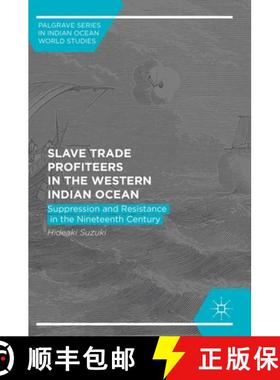 【3-4周达】Slave Trade Profiteers in the Western Indian Ocean : Suppression and Resistance in the Nin... [9783319598024]