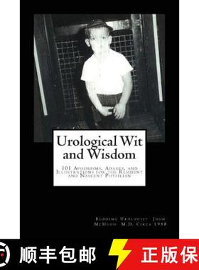 预订 Urological Wit and Wisdom: 101 Aphorisms, Adages, and Illustrations for the Resident and Nascent... [9780988661837]