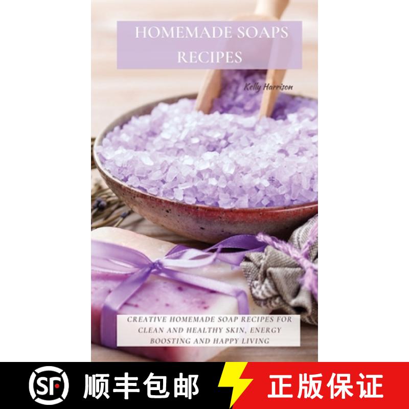 【2-3周达】Homemade Soaps Recipes: Creative Homemade Soap Recipes for Clean and Healthy Skin, Energy ... [9781802870121]