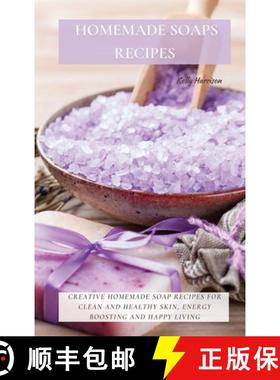 【3-4周达】Homemade Soaps Recipes: Creative Homemade Soap Recipes for Clean and Healthy Skin, Energy ... [9781802870121]