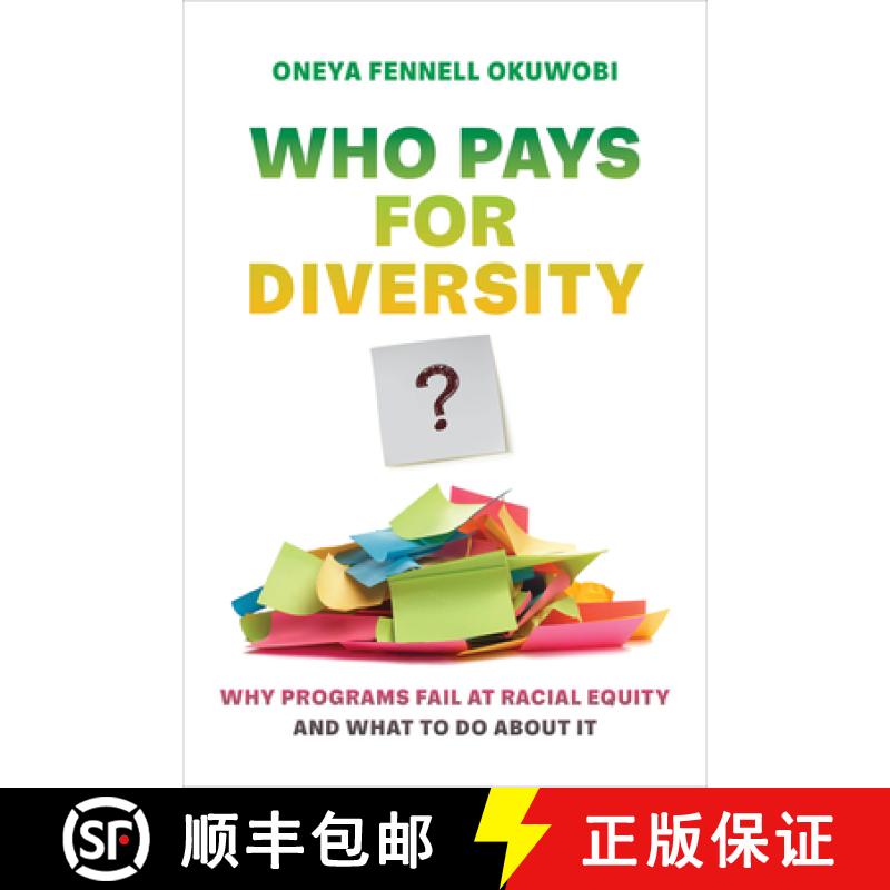 【3-4周达】Who Pays for Diversity?: Why Programs Fail at Racial Equity and What to Do about It [9780520392229]