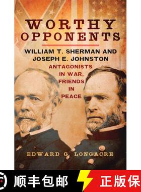 预订 Worthy Opponents: William T. Sherman and Joseph E. Johnston--Antagonists in War, Friends in Peace [9780806159096]