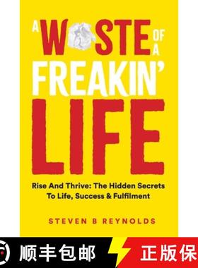 【3-4周达】A Waste of a Freakin Life: Rise and Thrive - The Hidden Secrets to Life, Success and Fulfi... [9781446160930]