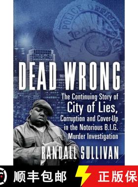 【3-4周达】Dead Wrong: The Continuing Story of City of Lies, Corruption and Cover-Up in the Notorious... [9780802148346]