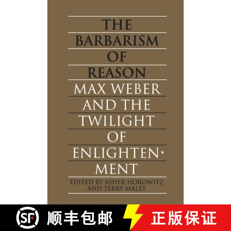 【2-3周达】The Barbarism of Reason : Max Weber and the Twilight of Enlightenment [9780802069801]