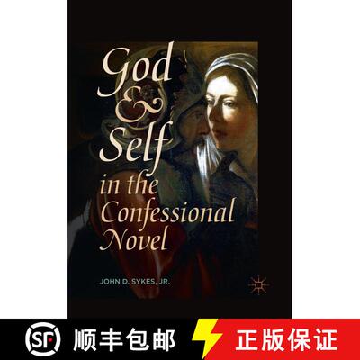 【3-4周达】God and Self in the Confessional Novel (Softcover reprint of the original 1st ed. 2018) [9783030082246]