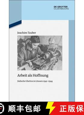 预订 Arbeit ALS Hoffnung : J dische Ghettos in Litauen 1941-1944 [9783110414769]