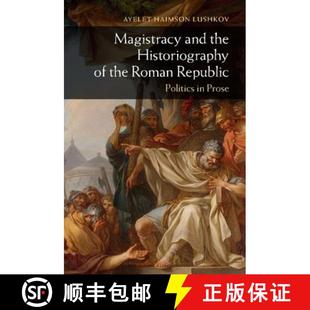 Magistracy 9781107040908 Prose Roman 4周达 Republic the and Historiography Politics