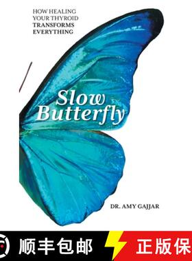 预订 Slow Butterfly: How Healing Your Thyroid Transforms Everything: How Healing Your Thyroid Transfo... [9781544533346]