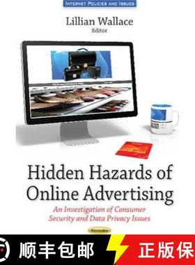 【3-4周达】Hidden Hazards of Online Advertising: An Investigation of Consumer Security and Data Priva... [9781633214583]