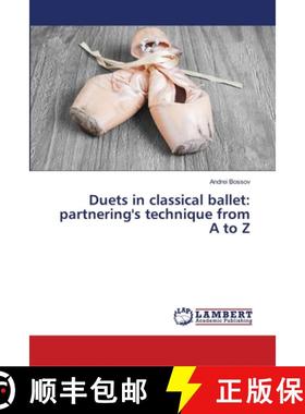 【3-4周达】Duets in classical ballet: partnering's technique from A to Z [9786139968640]