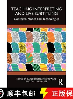 【3-4周达】Teaching Interpreting and Live Subtitling: Contexts, Modes and Technologies [9781032571867]