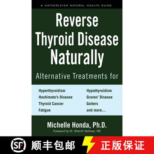 【3-4周达】Reverse Thyroid Disease Naturally: Alternative Treatments for Hyperthyroidism, Hypothyroid... [9781578267569]