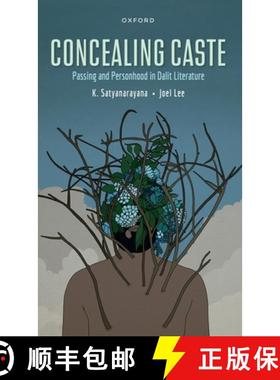 【3-4周达】Concealing Caste: Narratives of Passing and Personhood in Dalit Literature [9780192865243]