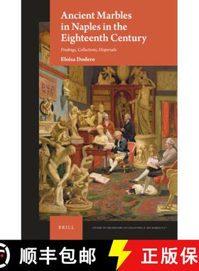 预订 Ancient Marbles in Naples in the Eighteenth Century: Findings, Collections, Dispersals [9789004362857]