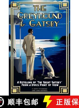 预订 The Greyhound & Gatsby: A Retelling of The Great Gatsby From A Dog's Point of View [9798989420605]